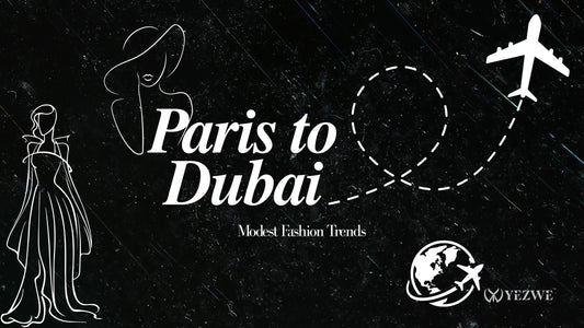 Paris to Dubai fashion trends highlighting modest fashion styles and cultural influences