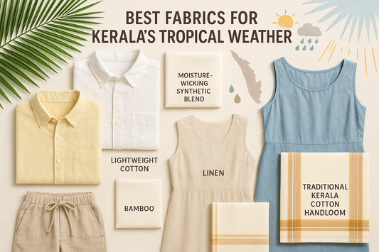 Best Fabrics for Kerala Weather: What to Wear When Seasons Shift